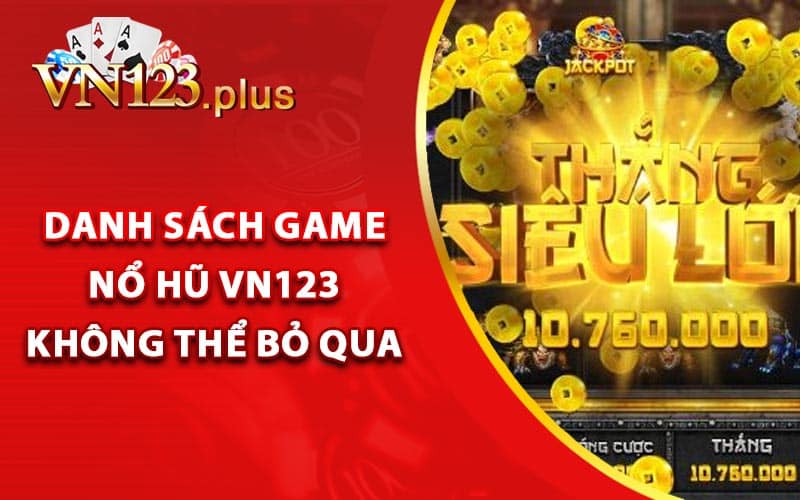 Danh sách game nổ hũ Vn123 không thể bỏ qua