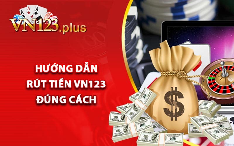 Hướng dẫn rút tiền Vn123 đúng cách