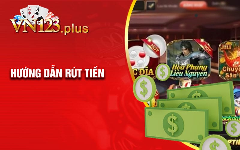 Hướng dẫn rút tiền Vn123