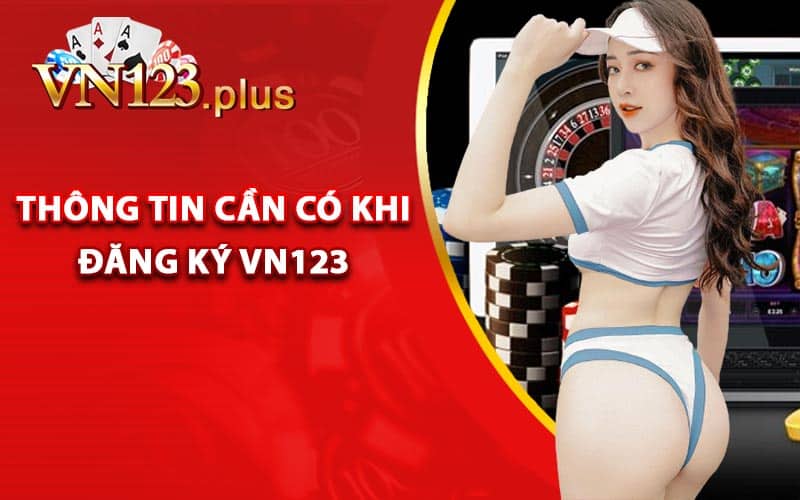 Thông tin cần có khi đăng ký Vn123