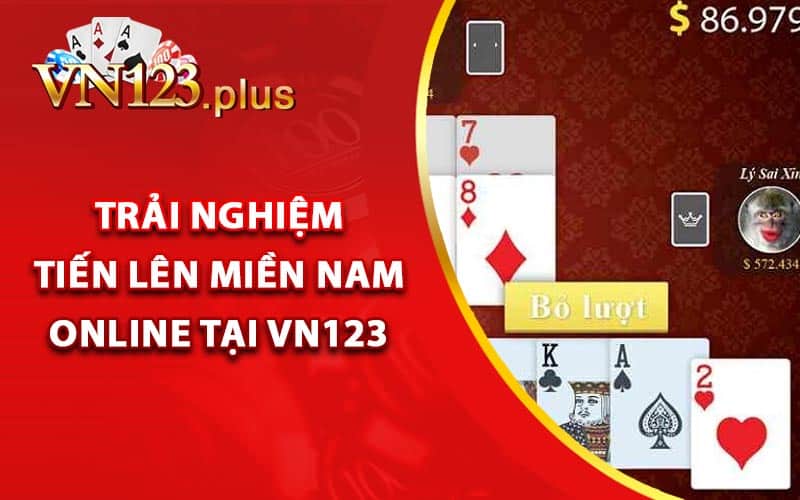 Trải nghiệm tiến lên miền nam online tại Vn123