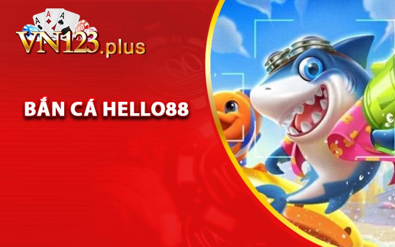 Giới thiệu về bắn cá Hello88